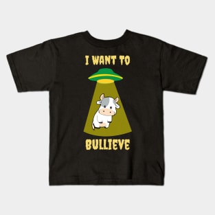 I Want To Bullieve Kids T-Shirt